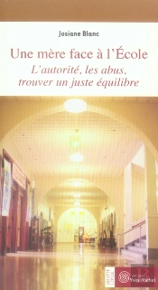 Une Mère Face À L'École ; L'Autorité, Les Abus, Trouver Un Juste Équilibre