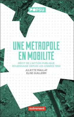 Bertrand.pt - Une Métropole En Mobilité : Récit De L'Action Publique Rouennaise Depuis Les Années 1950