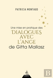 Une Mise En Pratique Des Dialogues Avec L'Ange De Gitta Mallasz
