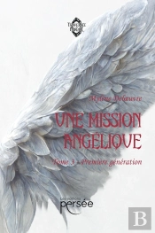 Une Mission Angélique Tome 3 : Première Génération