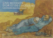 Une Moisson D'Or Et De Couleurs ; Les Céréales Dans La Peinture