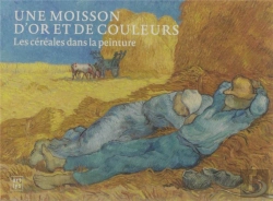 Bertrand.pt - Une Moisson D'Or Et De Couleurs ; Les Céréales Dans La Peinture