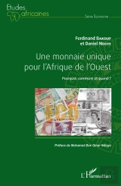 Une Monnaie Unique Pour L'Afrique De L'Ouest ; Pourquoi, Comment Et Quand ?