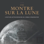 Une Montre Sur La Lune : L'Histoire Extraordinaire De L'Omega Speedmaster (Édition 2024)