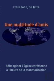 Une Multitude D'Amis ; Réimaginer L'Église Chrétienne