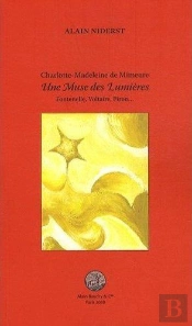 Une Muse Des Lumières ; Fontenelle, Voltaire, Piron...