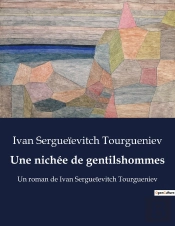 Une Nichee De Gentilshommes - Un Roman De Ivan Sergueievitch Tourgueniev