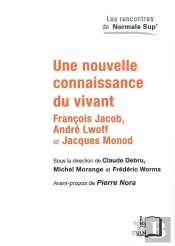Une Nouvelle Connaissance Du Vivant ; François Jacob, André Lwoff Et Jacques Monod