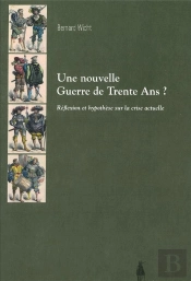 Une Nouvelle Guerre De Trente Ans ? Réflexion Et Hypothèse Sur La Crise Actuelle
