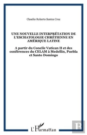 Une Nouvelle Interpretation De L'Eschatologie Chretienne En Amerique Latine - A Partir Du Concile Va