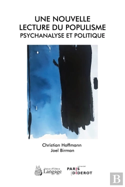 Bertrand.pt - Une Nouvelle Lecture Du Populisme ; Psychanalyse Et Politique
