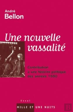 Bertrand.pt - Une Nouvelle Vassalité, Contribution À Une Histoire Politique Des Années 1980