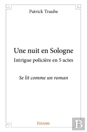 Une Nuit En Sologne Intrigue Policière En 5 Actes : Se Lit Comme Un Roman
