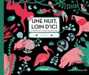 Une Nuit, Loin D'Ici ; Un Bestiaire Qui Se Dévoile De Page En Page
