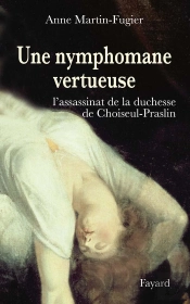 Une Nymphomane Vertueuse ; L'Assassinat De La Duchesse De Choiseul