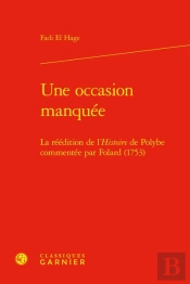 Une Occasion Manquee - La Reedition De L'Histoire De Polybe Commentee Par Folard - La Reedition De L