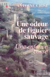 Une Odeur De Figuier Sauvage : Une Enfance Corse