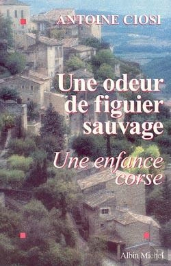 Bertrand.pt - Une Odeur De Figuier Sauvage : Une Enfance Corse