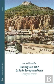 Une Odyssee 1962 - La Fin Des Torregrossa D'Oran