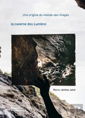 Une Origine Du Monde Des Images : La Caverne Des Lumière