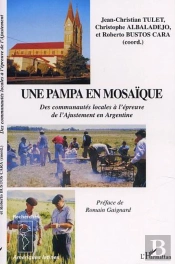 Une Pampa En Mosaique ; Des Communautes Locales A L'Epreuve De L'Ajustement En Argentine