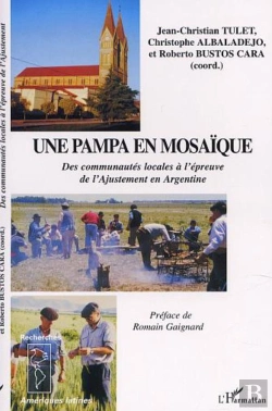 Bertrand.pt - Une Pampa En Mosaique ; Des Communautes Locales A L'Epreuve De L'Ajustement En Argentine