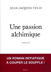 Une Passion Alchimique - Aventure Initiatique Au Coeur De La Table D'Emeraude