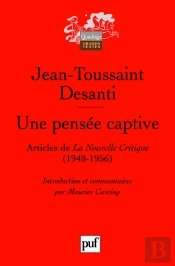 Une Pensée Captive : Articles De La Nouvelle Critique (1948-1956), Présentés, Commentés Et Annotés Par Maurice Caveing