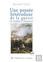 Une Pensée Hétérodoxe De La Guerre ; De Hobbes À Clausewitz