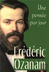 Une Pensée Par Jour Avec Frédéric Ozanam