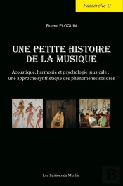 Une Petite Histoire De La Musique : Acoustique, Harmonie Et Psychologie Musicale : Une Approche Synthétique Des Phénomènes Sonores