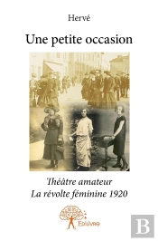 Une Petite Occasion ; Théâtre Amateur ; La Révolte Féminine 1920