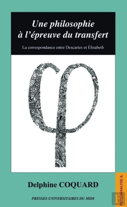 Bertrand.pt - Une Philosophie À L'Épreuve Du Transfert : La Correspondance Entre Descartes Et Elisabeth