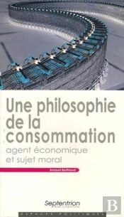 Une Philosophie De La Consommation : Agent Économique Et Sujet Moral