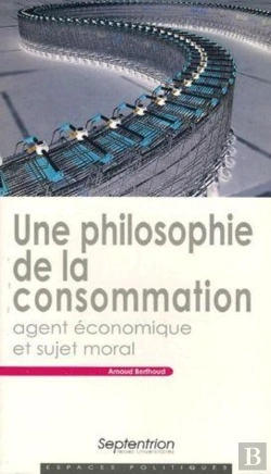 Bertrand.pt - Une Philosophie De La Consommation : Agent Économique Et Sujet Moral