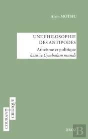 Une Philosophie Des Antipodes : Athéisme Et Politique Dans Le Cymbalum Mundi