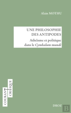 Bertrand.pt - Une Philosophie Des Antipodes : Athéisme Et Politique Dans Le Cymbalum Mundi