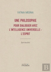 Une Philosophie Pour Dialoguer Avec L'Intelligence Universelle&Thinsp;: L'Esprit