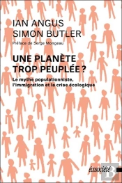 Une Planète Trop Peuplée ? Le Mythe Populationniste, L'Immigration Et La Crise Écologique