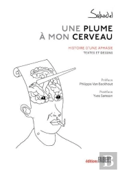 Une Plume À Mon Cerveau ; Histoire D'Une Aphasie