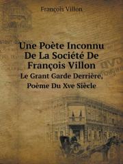 Une Poete Inconnu De La Societe De Francois Villon Le Grant Garde Derriere, Poeme Du Xve Siecle