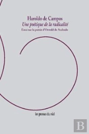 Une Poetique De La Radicalite - Essai Sur La Poesie D'Oswald De Andrade