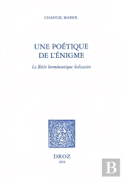 Une Poétique De L'Énigme : Le Récit Herméneutique Balzacien
