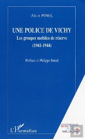 Une Police De Vichy ; Les Groupes Mobiles De Reserve, 1941-1944