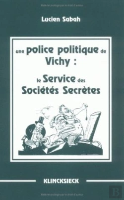 Bertrand.pt - Une Police Politique De Vichy : Le Service Des Sociétés Secrètes