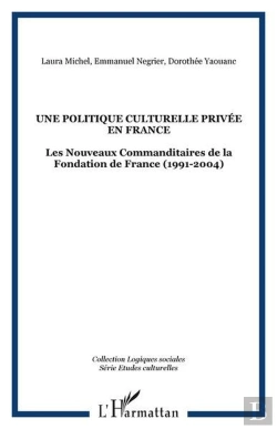 Bertrand.pt - Une Politique Culturelle Privée En France ? Les Nouveaux Commanditaires De La Fondation De France