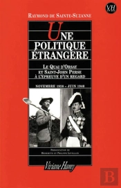 Une Politique Étrangère ; Le Quai D'Orsay Et Saint-John Perse À L'Épreuve D'Un Regard, Novembre 1938-Juin 1940