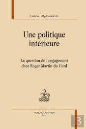 Une Politique Intérieure ; La Question De L'Engagement Chez Roger Martin Du Gard