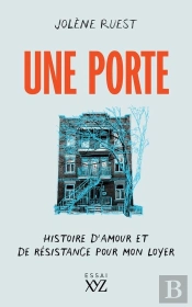 Une Porte. Histoire D'Amour Et De Resistance Pour Mon Loyer