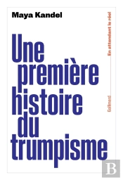 Une Première Histoire Du Trumpisme